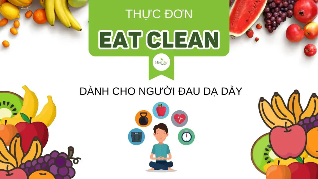 Mách Bạn Thực Đơn Eat Clean Cho Người Đau Dạ Dày Ngon Và An Toàn